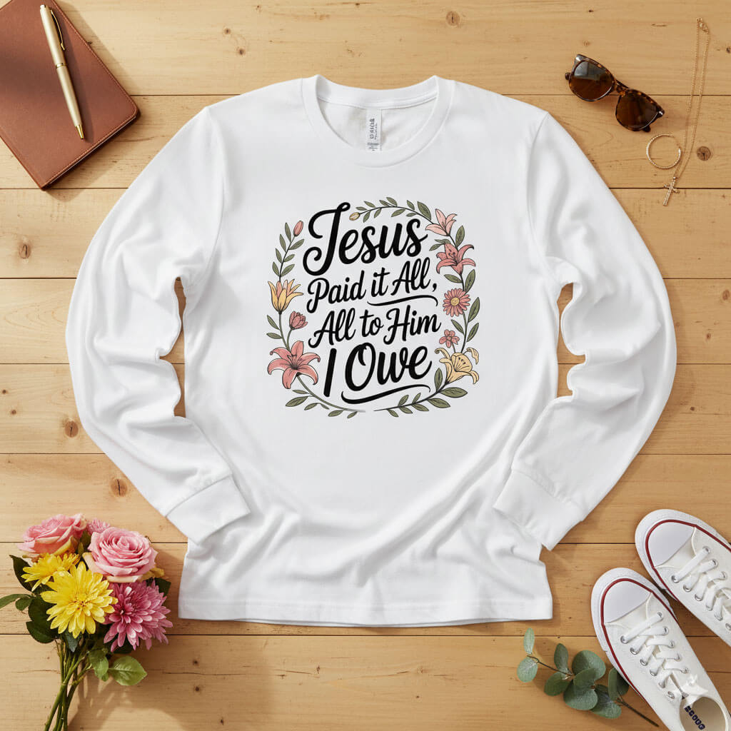 Jesus Paid It All — All to Him I Owe Long Sleeve Tee